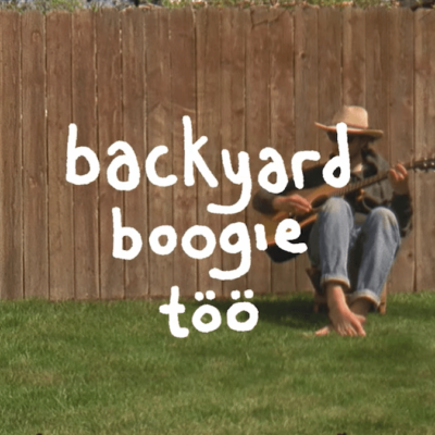 backyard boogie too